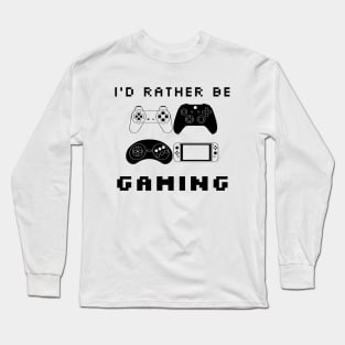 I'd Rather Be Gaming Video Game Controller Long Sleeve T-Shirt